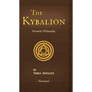 The Kybalion: A Study of The Hermetic Philosophy of Ancient Egypt and Greece, Hardcover - *** imagine