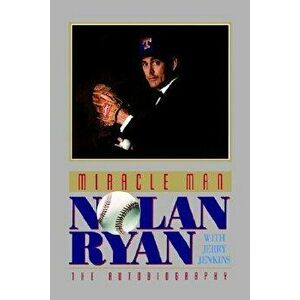 Miracle Man: Nolan Ryan, Paperback - Nolan Ryan imagine