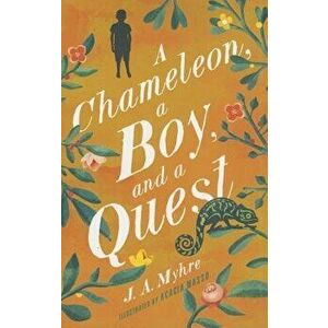 Chameleon a Boy & a Quest, Paperback - Jennifer Myhre imagine