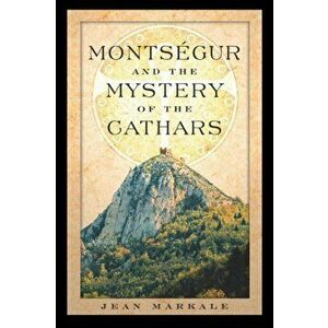 Montsegur and the Mystery of the Cathars, Paperback - Jean Markale imagine