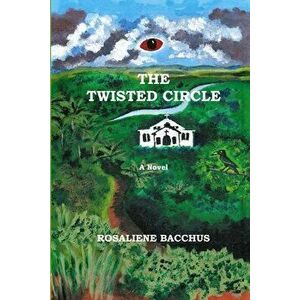 The Twisted Circle, Paperback - Rosaliene Bacchus imagine