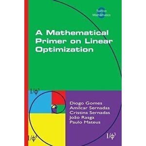 A Mathematical Primer on Linear Optimization, Paperback - Diogo Gomes imagine