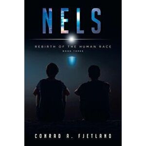 Nels: Rebirth of the Human Race: Book Three, Paperback - Conrad a. Fjetland imagine