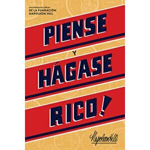 Piense Y Hágase Rico! (Think and Grow Rich), Paperback - Napoleon Hill imagine