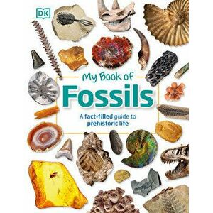 My Book of Fossils: Prehistoric Treasures to Intrigue, Inspire, and Thrill!, Hardcover - *** imagine