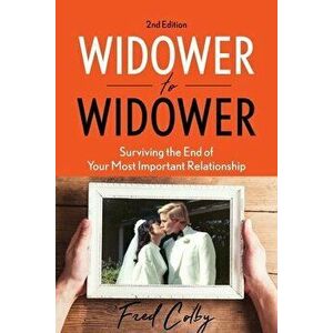 Widower to Widower: Surviving the End of Your Most Important Relationship, Paperback - Fred Colby imagine