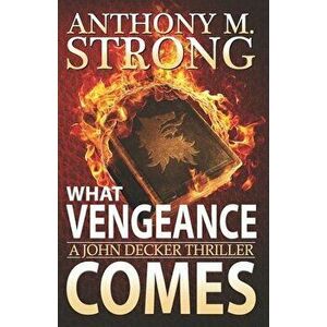 What Vengeance Comes, Paperback - Anthony M. Strong imagine