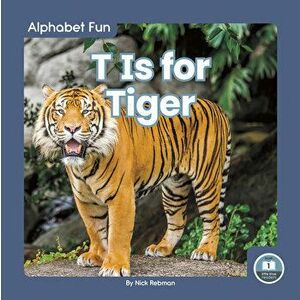 T Is for Tiger, Library Binding - Nick Rebman imagine