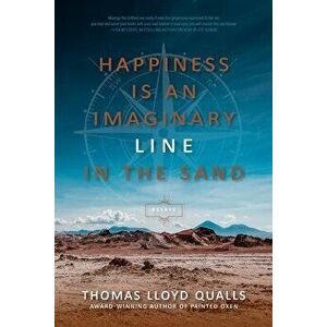 Happiness Is an Imaginary Line in the Sand, Paperback - Thomas Lloyd Qualls imagine