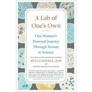 A Lab of One's Own: One Woman's Personal Journey Through Sexism in Science, Paperback - Rita Colwell imagine