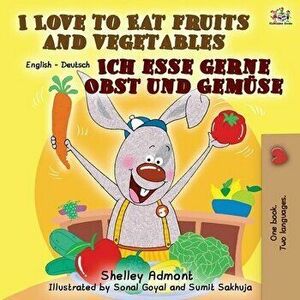 I Love to Eat Fruits and Vegetables Ich esse gerne Obst und Gemüse: English German Bilingual Book, Paperback - Shelley Admont imagine