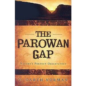 The Parowan Gap: Nature's Perfect Ovservatory Sun, Moon, Venus, Polaris, and Constellations: An Introductory Interpretive Guide - V. Garth Norman imagine