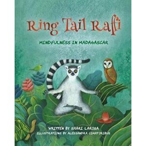 Ring Tail Raffi: Mindfulness in Madagascar, Paperback - Shari LaRosa imagine