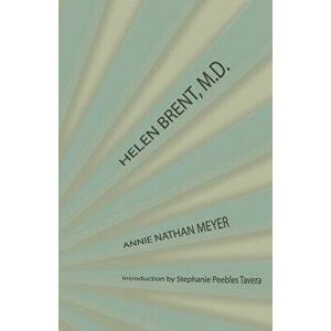 Helen Brent, M.D., Paperback - Annie Nathan Meyer imagine