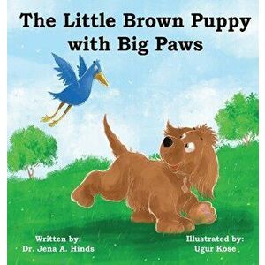 Little Brown Puppy with Big Paws, Hardcover - Jena A. Hinds imagine