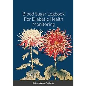 Blood Sugar Logbook For Diabetic Health Monitoring, Paperback - Dubreck World Publishing imagine