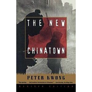 The New Chinatown: Revised Edition, Paperback - Peter Kwong imagine