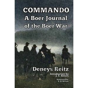 Commando: A Boer Journal of the Boer War, Paperback - Deneys Reitz imagine