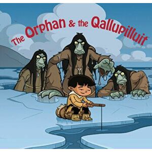 The Orphan and the Qallupilluit: English Edition, Hardcover - Neil Christopher imagine