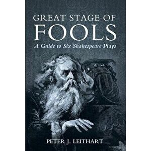 Great Stage of Fools, Paperback - Peter J. Leithart imagine