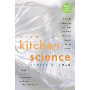 The New Kitchen Science: A Guide to Knowing the Hows and Whys for Fun and Success in the Kitchen, Paperback - Howard Hillman imagine