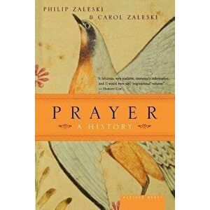 Prayer: A History, Paperback - Philip Zaleski imagine