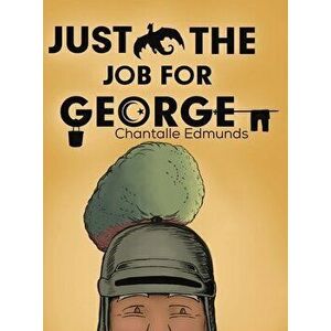 Just the Job for George, Hardcover - Chantalle Edmunds imagine