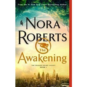 The Awakening: The Dragon Heart Legacy, Book 1, Paperback - Nora Roberts imagine