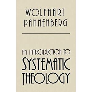 An Introduction to Systematic Theology, Paperback - Wolfhart Pannenberg imagine