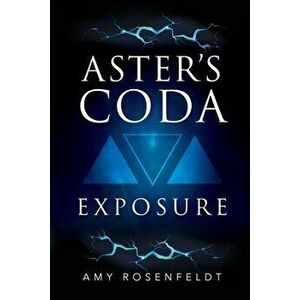 Aster's Coda - Exposure, Paperback - Amy Rosenfeldt imagine