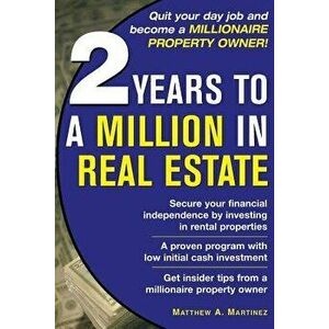 2 Years to a Million in Real Estate, Paperback - Matthew Martinez imagine