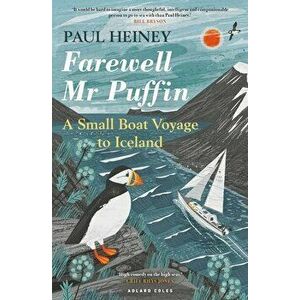 Farewell MR Puffin: A Small Boat Voyage to Iceland, Paperback - Paul Heiney imagine