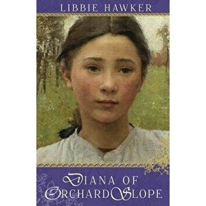 Diana of Orchard Slope: A Green Gables Variation, Paperback - Libbie Hawker imagine