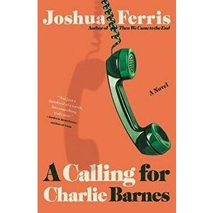 A Calling for Charlie Barnes, Hardcover - Joshua Ferris imagine