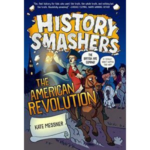 History Smashers: The American Revolution, Library Binding - Kate Messner imagine