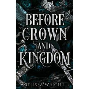 Before Crown and Kingdom, Paperback - Melissa Wright imagine
