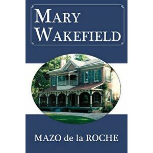Mary Wakefield, Paperback - Mazo de la Roche imagine