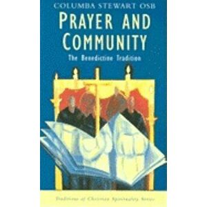 Prayer and Community: The Benedictine Tradition, Paperback - Columba Stewart imagine