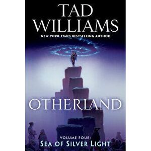 Otherland: Sea of Silver Light, Paperback - Tad Williams imagine