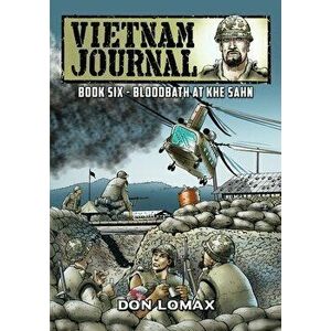 Vietnam Journal - Book 6: Bloodbath at Khe Sanh, Paperback - Don Lomax imagine