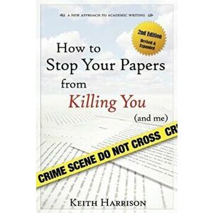 How to Stop Your Papers from Killing You (and Me), Paperback - Keith Harrison imagine
