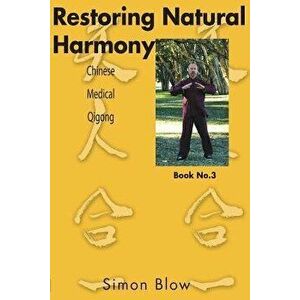 Restoring Natural Harmony: Chinese Medical Qigong, Paperback - Simon Blow imagine