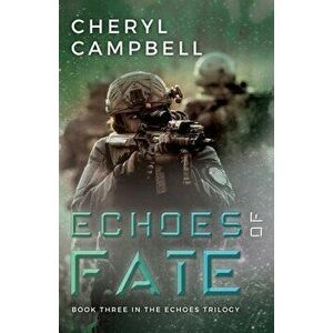Echoes of Fate: Book Three in the Echoes Trilogy, Paperback - Cheryl Campbell imagine