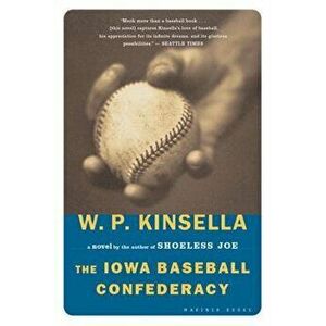 The Iowa Baseball Confederacy, Paperback - W. P. Kinsella imagine