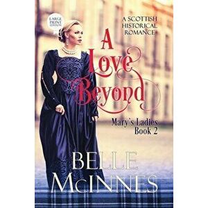 A Love Beyond: A Scottish Historical Romance, Paperback - Belle McInnes imagine