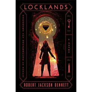 Locklands, Hardcover - Robert Jackson Bennett imagine