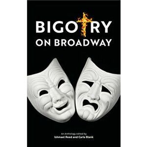 Bigotry on Broadway, Paperback - Ishmael Reed imagine