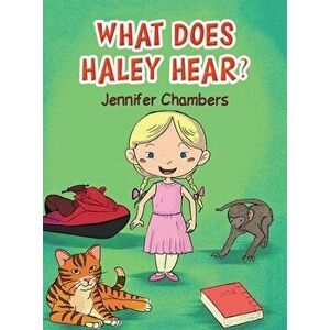 What Does Haley Hear?, Hardcover - Jennifer Chambers imagine