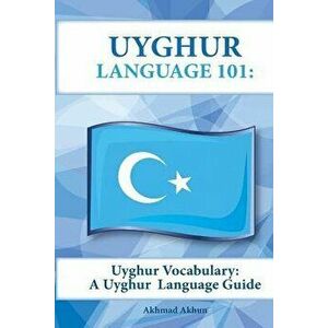 Uyghur Vocabulary: A Uyghur Language Guide, Paperback - Akhmad Akhun imagine