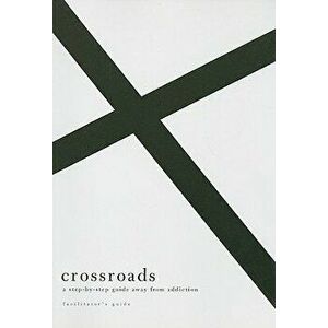 Crossroads Facilitators GD, Paperback - Edward T. Welch imagine